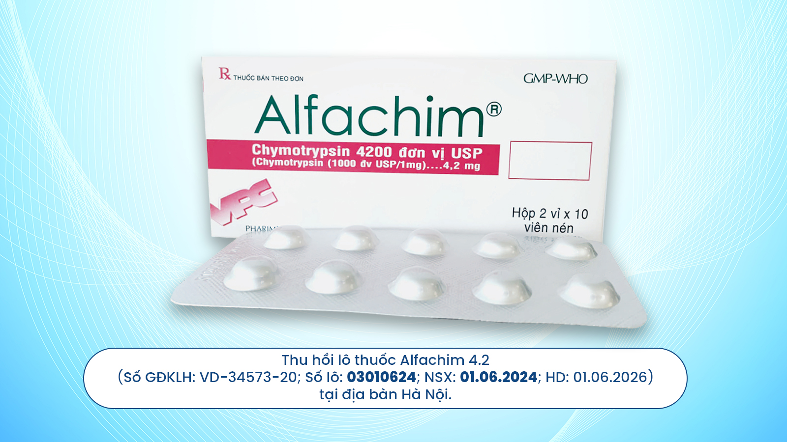 DƯỢC CỬA LONG THÔNG BÁO THU HỒI SẢN PHẨM ALFACHIM 4.2 SỐ GĐKLH: VD-34573-20; SỐ LÔ: 03010624; NSX: 01/06/2024; HD: 01/06/2026 TẠI ĐỊA BÀN HÀ NỘI